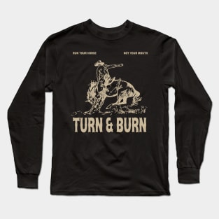 Turn And Burn Barrel Racing Shirt, Horseback Riding Shirt, Love Horse, Equestrian Shirt, Love Barrel Racing, Farmer Tee Long Sleeve T-Shirt
